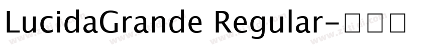 LucidaGrande Regular字体转换 LucidaGrande Regular字体转换